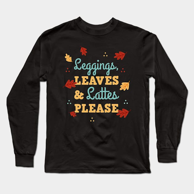 Leggings Leaves and Lattes Please Fall Autumn Long Sleeve T-Shirt by Rengaw Designs